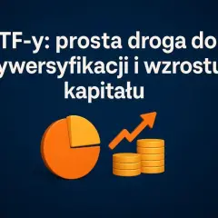 ETF-y: prosta droga do dywersyfikacji i wzrostu kapitału. Dowiedz się, jak inwestować w fundusze inwestycyjne.