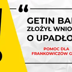 Getin Bank złożył wniosek o upadłość. Informacja o pomocy dla frankowiczów Getin.