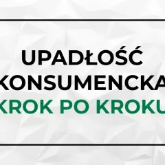 Upadłość konsumencka krok po kroku. Dowiedz się, jak złożyć wniosek o upadłość konsumencką i odzyskać spokój.