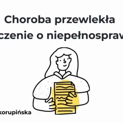 Choroba przewlekła a orzeczenie o niepełnosprawności. Ilustracja przedstawia kobietę trzymającą dokumenty.