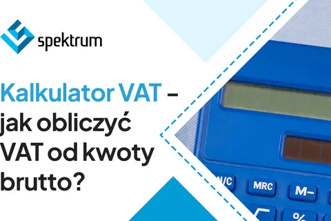 Kalkulator VAT – jak obliczyć fakturę? Logo Spektrum i fragment niebieskiego kalkulatora.