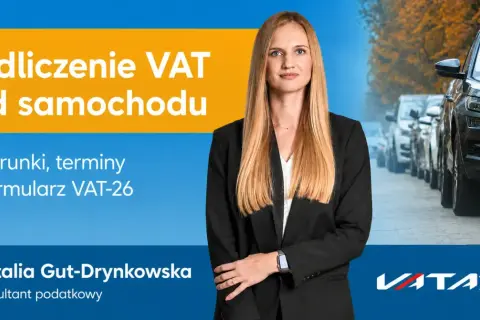 Natalia Gut-Drynkowska wyjaśnia odliczanie VAT od samochodu, omawiając warunki, terminy i formularz VAT-26.