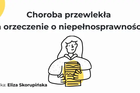 Choroba przewlekła a orzeczenie o niepełnosprawności. Ilustracja przedstawia kobietę trzymającą dokumenty.