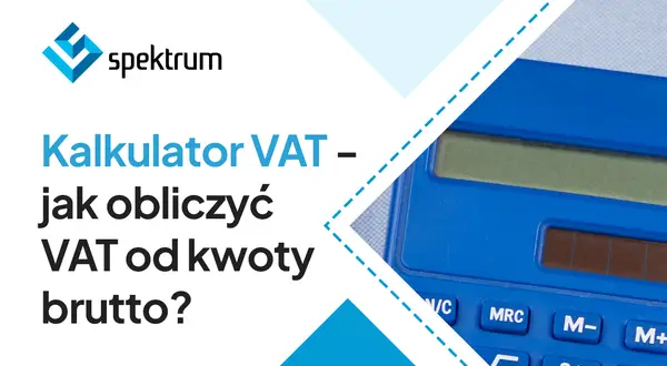 Kalkulator VAT – jak obliczyć fakturę? Logo Spektrum i fragment niebieskiego kalkulatora.