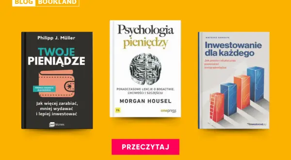 Trzy książki o finansach: "Twoje pieniądze", "Psychologia pieniędzy" i "Inwestowanie dla każdego". Dowiedz się, na czym polega inwestowanie i jak pomnażać swoje oszczędności.