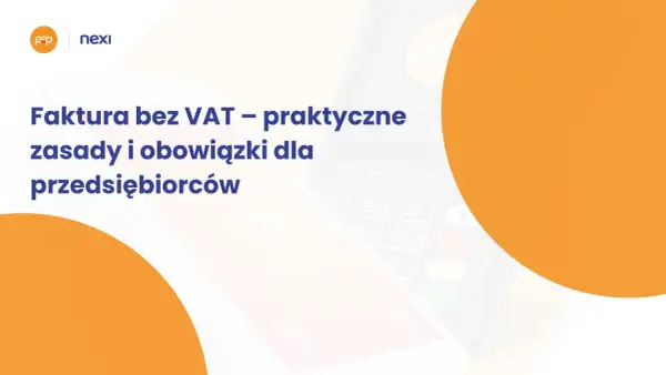 Faktura bez VAT – praktyczne zasady i obowiązki dla przedsiębiorców. Dowiedz się o zwolnienie podmiotowe z VAT.