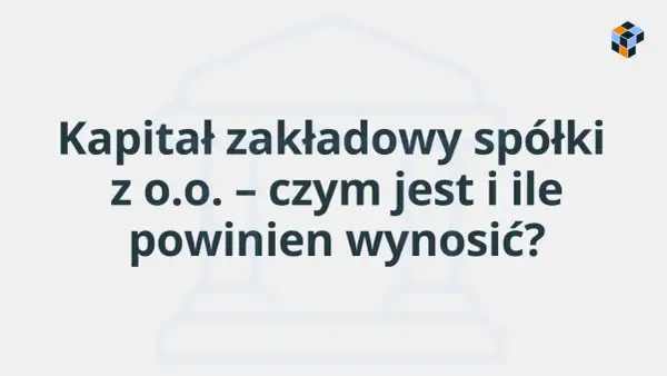 Kapitał zakładowy spółki z o.o. – czym jest i ile powinien wynosić? Grafika z ikoną budynku banku i tekstem.