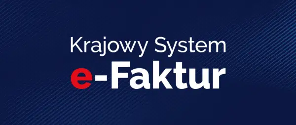 Krajowy System e-Faktur. Zapewnia płynność finansową, ułatwiając rozliczenia i pobieranie zaliczki.